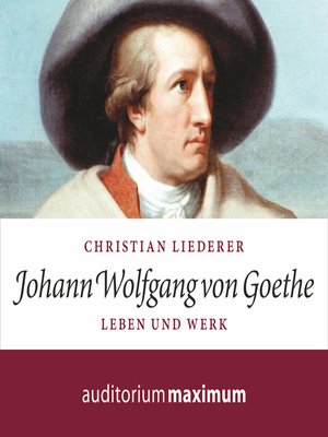 cover image of Johann Wolfgang von Goethe--Leben und Werk (Ungekürzt)